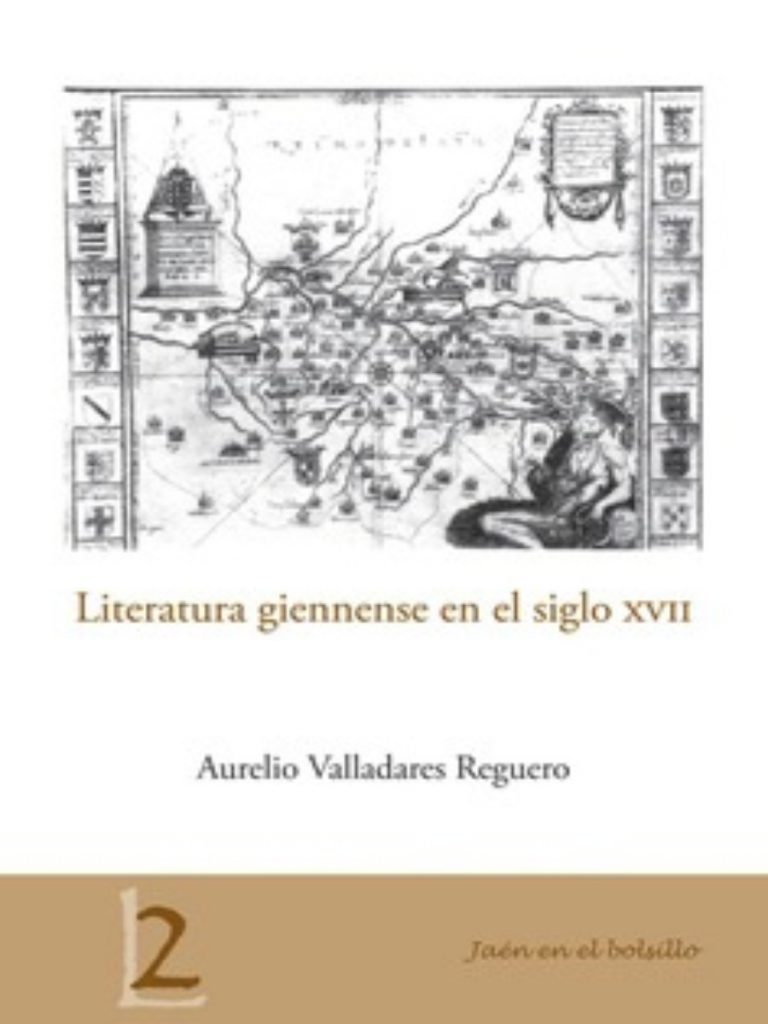 Literatura giennense en el siglo XVII. Jaén: Universidad, 2010. 189 p., 17 x 12 cm. ISBN 978-84-8439-565-2.