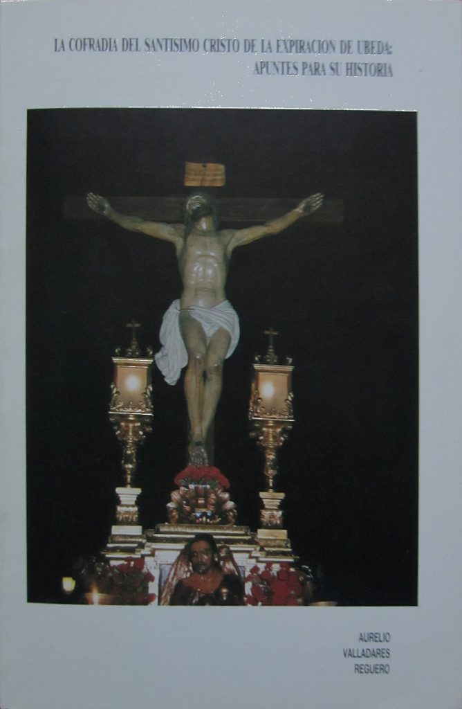 La Cofradía del Santísimo Cristo de la Expiración de Úbeda: Apuntes para su historia. Úbeda: Pedro Bellón Sola, 1990. 83 p. Depósito Legal: J-164-1990.