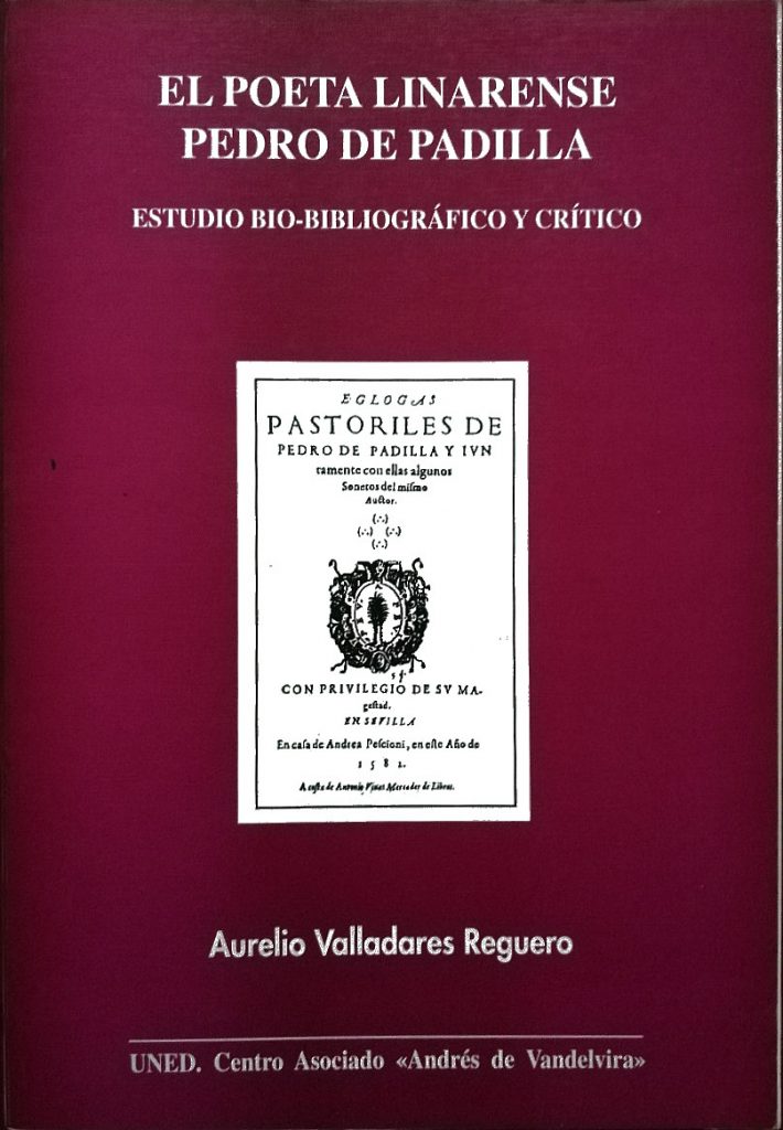 El poeta linarense Pedro de Padilla. Estudio bio-bibliográfico y crítico. Úbeda: Centro Asociado de la UNED de la provincia de Jaén, 1995. 446 p. I.S.B.N.: 84-920556-3-4.